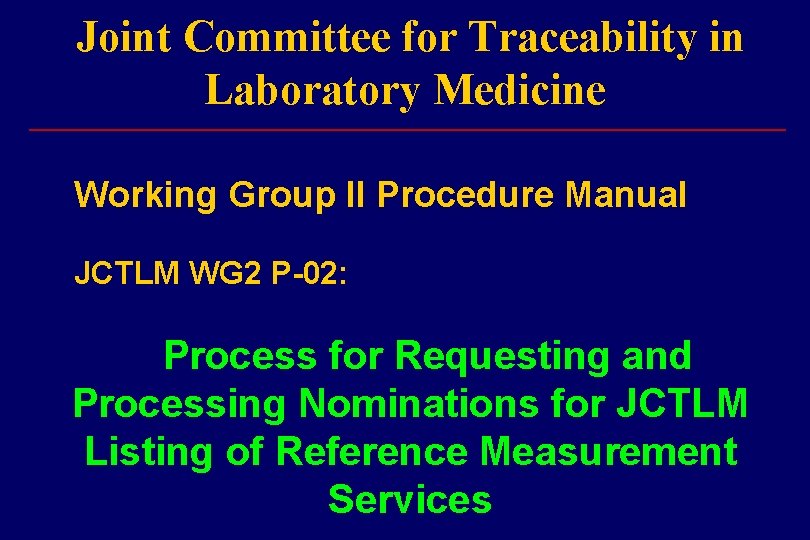 Joint Committee for Traceability in Laboratory Medicine ___________________________ Working Group II Procedure Manual JCTLM
