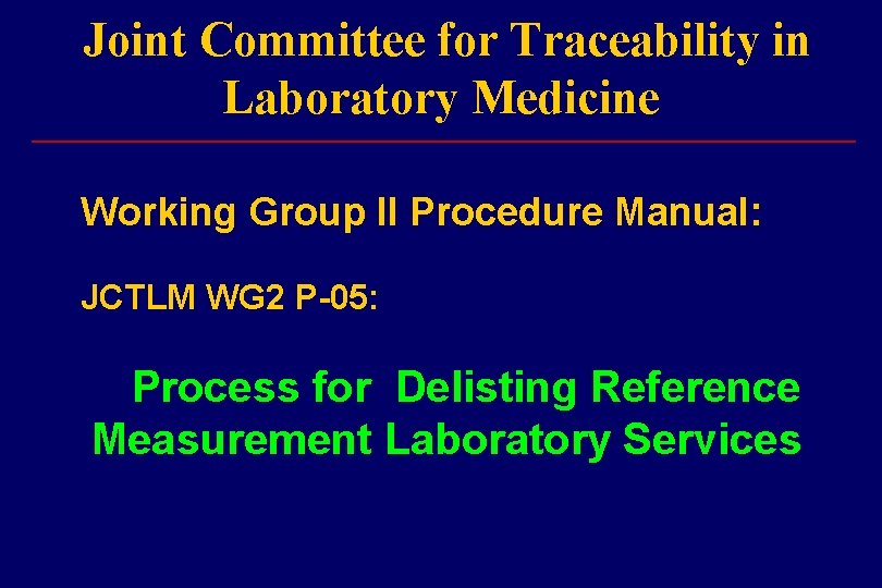 Joint Committee for Traceability in Laboratory Medicine ___________________________ Working Group II Procedure Manual: JCTLM