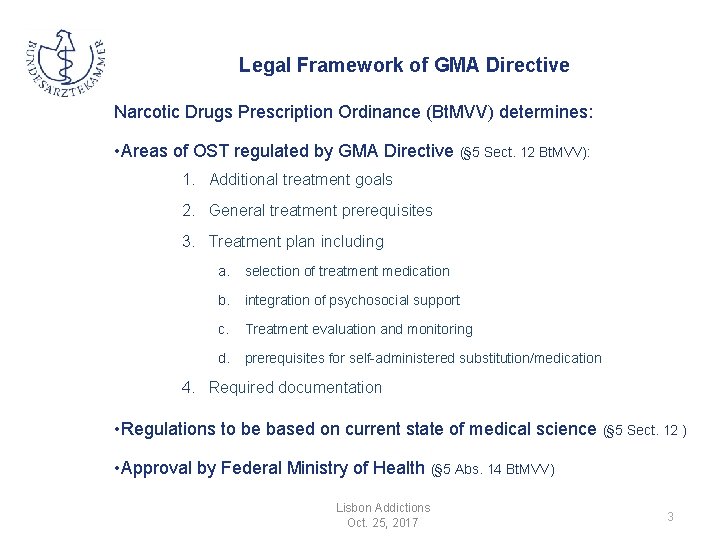 Legal Framework of GMA Directive Narcotic Drugs Prescription Ordinance (Bt. MVV) determines: • Areas