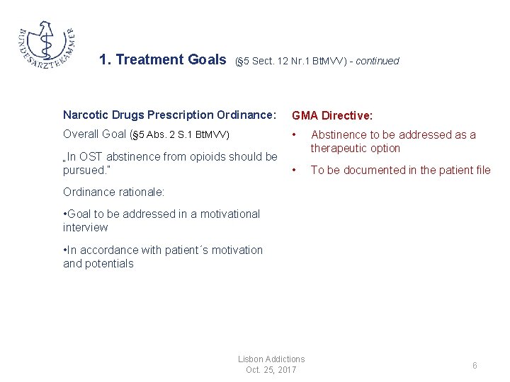 1. Treatment Goals (§ 5 Sect. 12 Nr. 1 Bt. MVV) - continued Narcotic