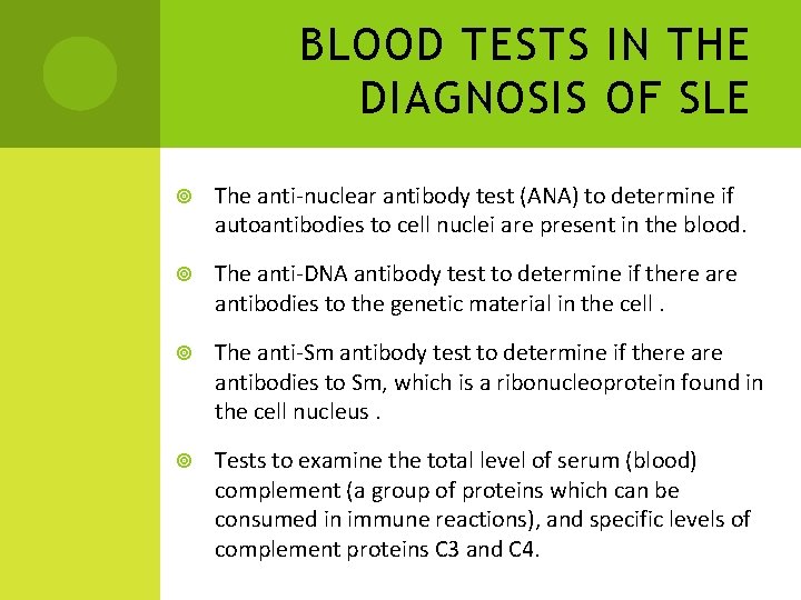 BLOOD TESTS IN THE DIAGNOSIS OF SLE The anti-nuclear antibody test (ANA) to determine