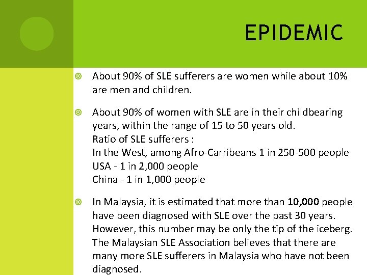 EPIDEMIC About 90% of SLE sufferers are women while about 10% are men and