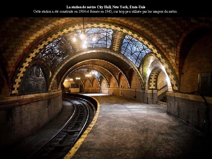 La station de métro City Hall, New York, Etats-Unis Cette station a été construite