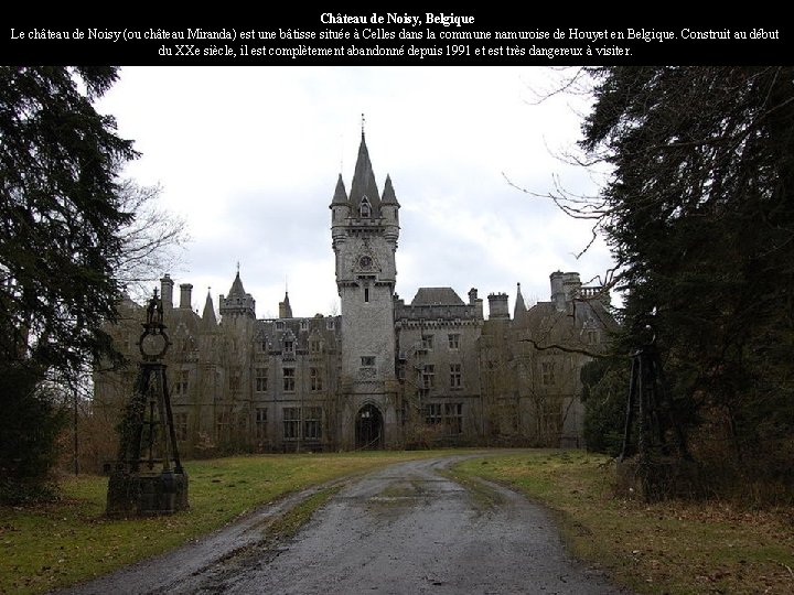 Château de Noisy, Belgique Le château de Noisy (ou château Miranda) est une bâtisse