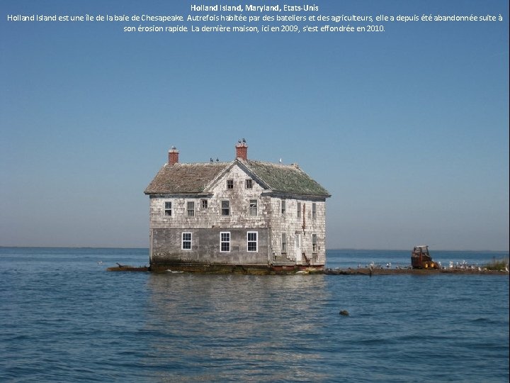 Holland Island, Maryland, Etats-Unis Holland Island est une île de la baie de Chesapeake.