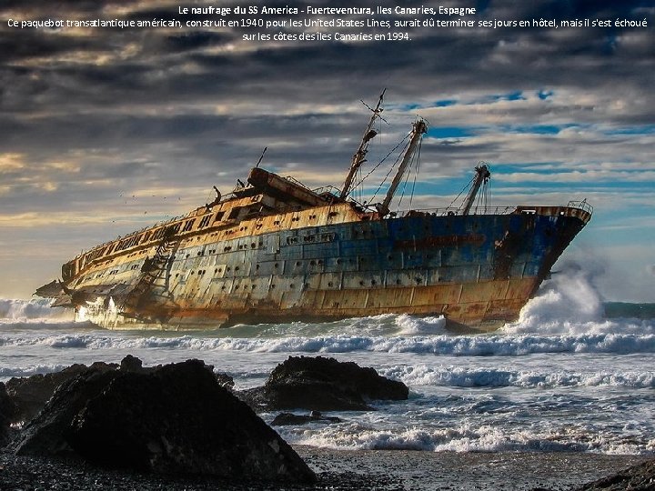 Le naufrage du SS America - Fuerteventura, Iles Canaries, Espagne Ce paquebot transatlantique américain,