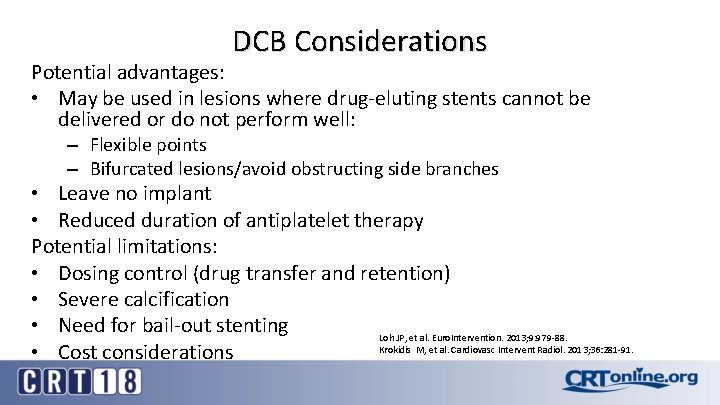 DCB Considerations Potential advantages: • May be used in lesions where drug-eluting stents cannot