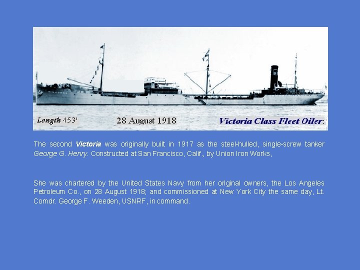 The second Victoria was originally built in 1917 as the steel-hulled, single-screw tanker George