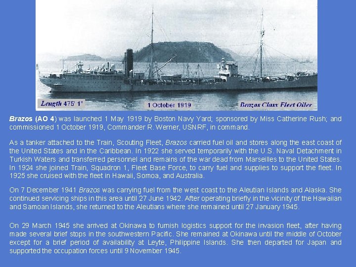 Brazos (AO 4) was launched 1 May 1919 by Boston Navy Yard; sponsored by