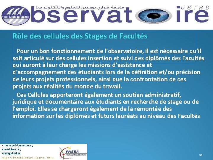 Rôle des cellules des Stages de Facultés Pour un bon fonctionnement de l’observatoire, il