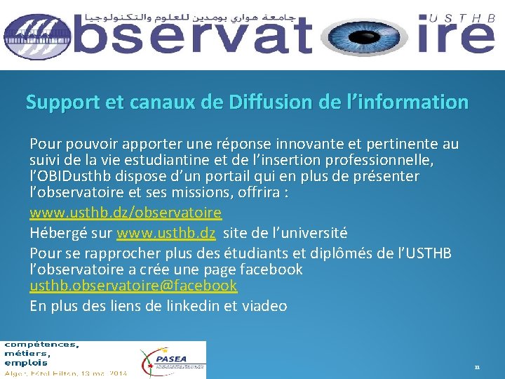Support et canaux de Diffusion de l’information Pour pouvoir apporter une réponse innovante et