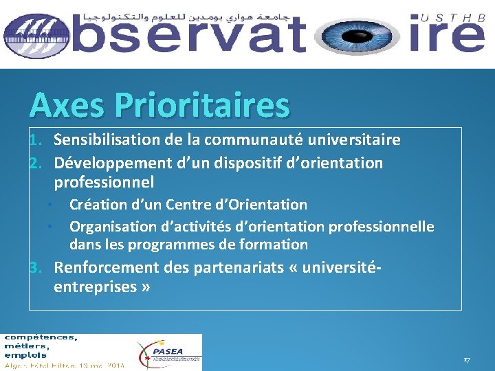 Axes Prioritaires 1. Sensibilisation de la communauté universitaire 2. Développement d’un dispositif d’orientation professionnel