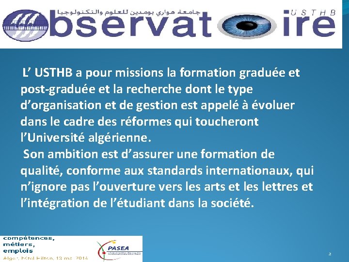 L’ USTHB a pour missions la formation graduée et post-graduée et la recherche dont