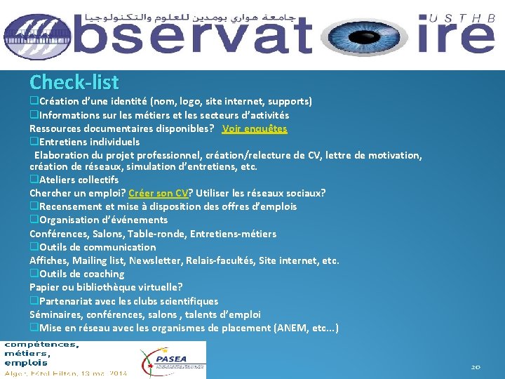 Check-list q. Création d’une identité (nom, logo, site internet, supports) q. Informations sur les