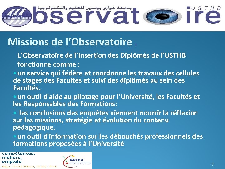 Missions de l’Observatoire : L’Observatoire de l’Insertion des Diplômés de l’USTHB fonctionne comme :