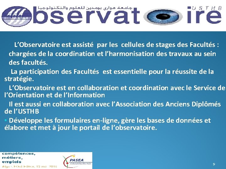  L’Observatoire est assisté par les cellules de stages des Facultés : chargées de