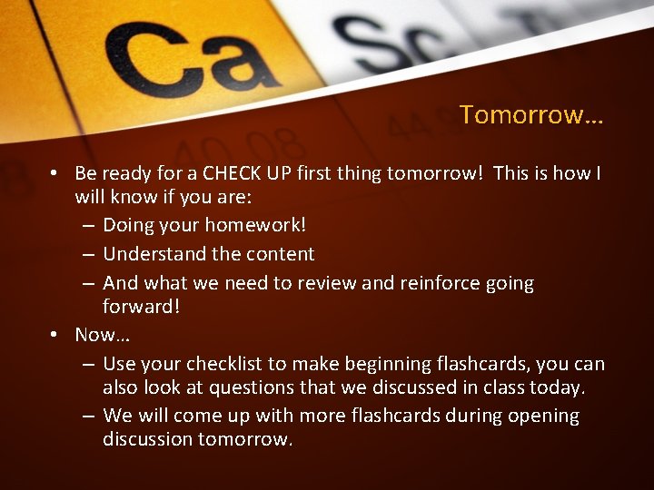 Tomorrow… • Be ready for a CHECK UP first thing tomorrow! This is how