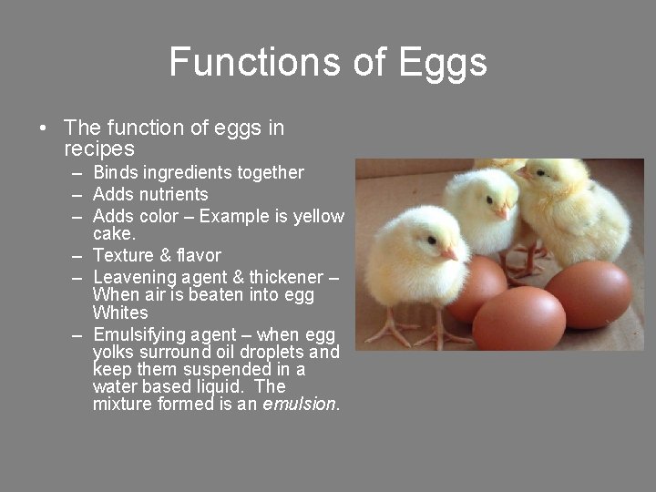 Functions of Eggs • The function of eggs in recipes – Binds ingredients together