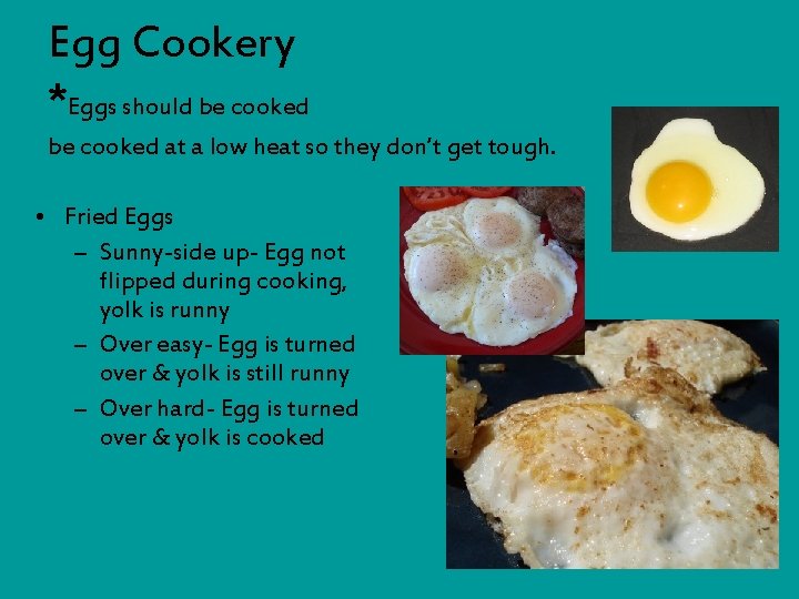 Egg Cookery *Eggs should be cooked at a low heat so they don’t get