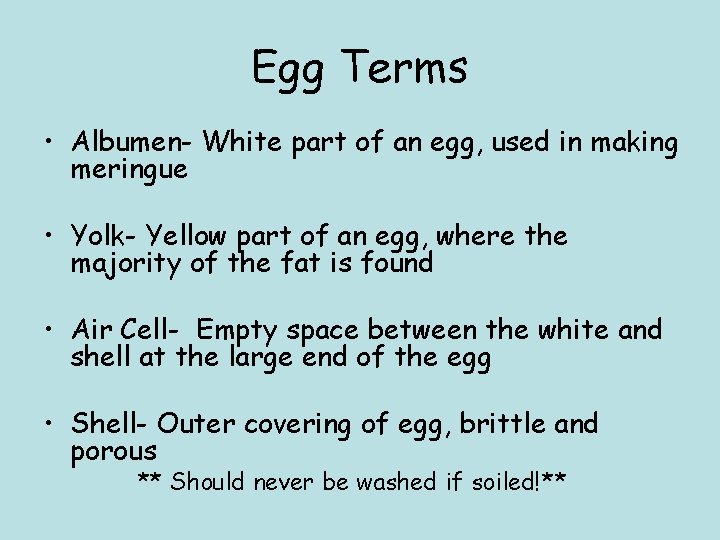 Egg Terms • Albumen- White part of an egg, used in making meringue •