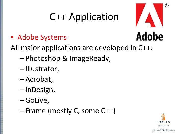 C++ Applications • Adobe Systems: All major applications are developed in C++: – Photoshop
