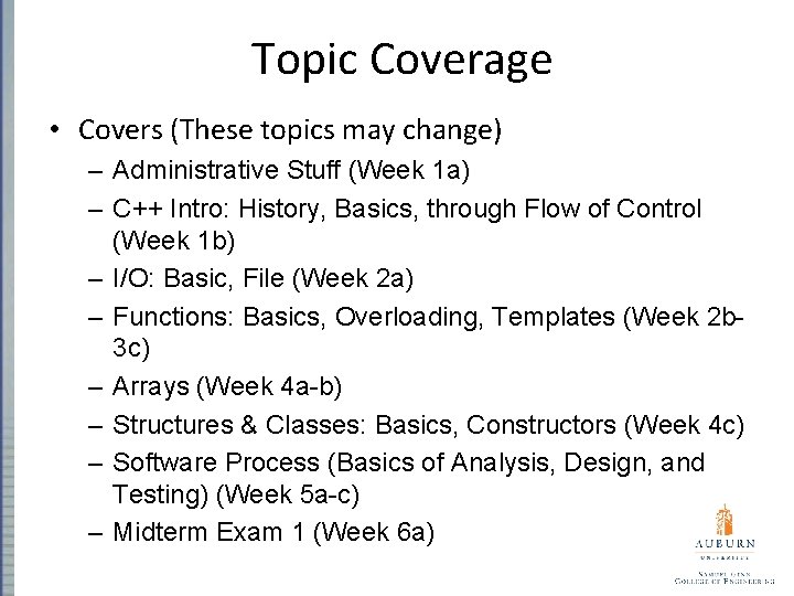 Topic Coverage • Covers (These topics may change) – Administrative Stuff (Week 1 a)