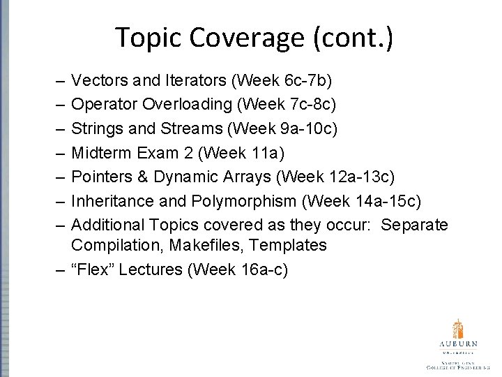 Topic Coverage (cont. ) – – – – Vectors and Iterators (Week 6 c-7