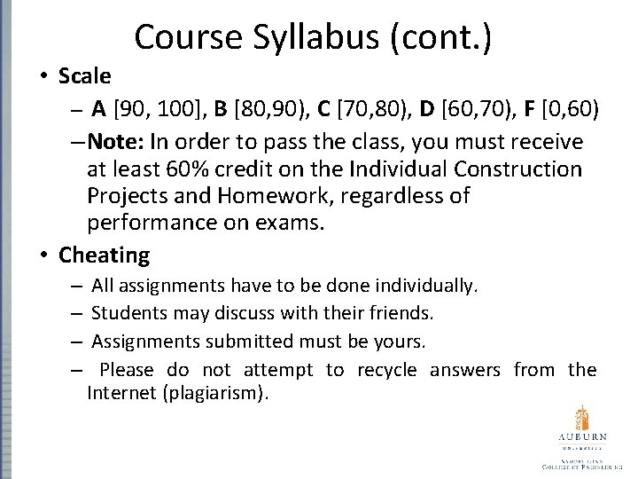 Course Syllabus (cont. ) • Scale – A [90, 100], B [80, 90), C