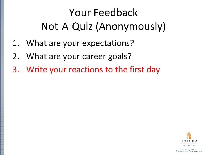 Your Feedback Not-A-Quiz (Anonymously) 1. What are your expectations? 2. What are your career