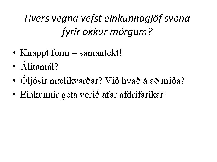 Hvers vegna vefst einkunnagjöf svona fyrir okkur mörgum? • • Knappt form – samantekt!