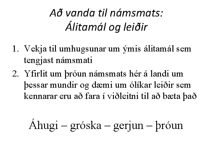 Að vanda til námsmats: Álitamál og leiðir 1. Vekja til umhugsunar um ýmis álitamál