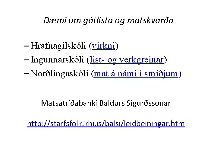 Dæmi um gátlista og matskvarða – Hrafnagilskóli (virkni) – Ingunnarskóli (list- og verkgreinar) –