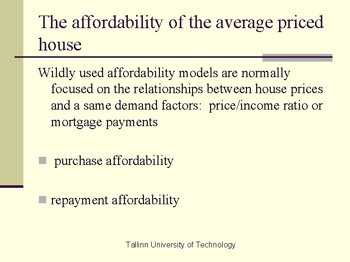 The affordability of the average priced house Wildly used affordability models are normally focused