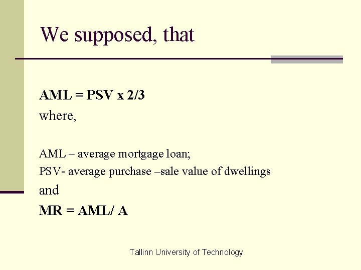 We supposed, that AML = PSV x 2/3 where, AML – average mortgage loan;