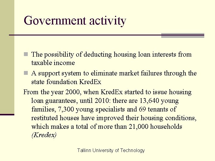 Government activity n The possibility of deducting housing loan interests from taxable income n