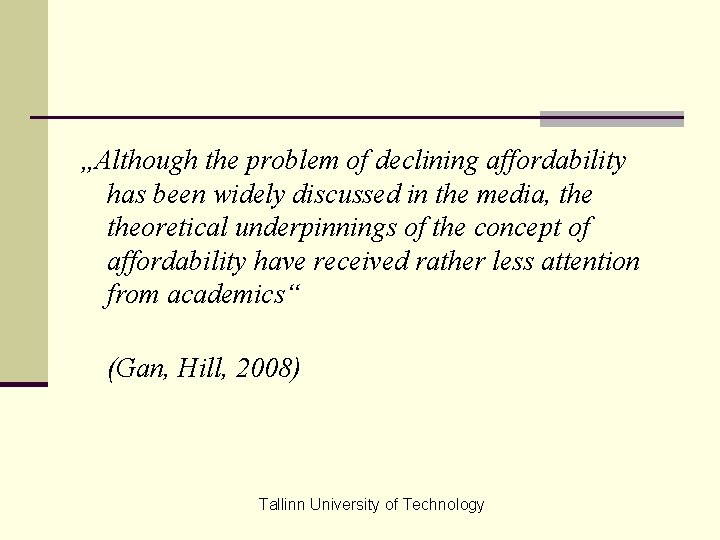 „Although the problem of declining affordability has been widely discussed in the media, theoretical