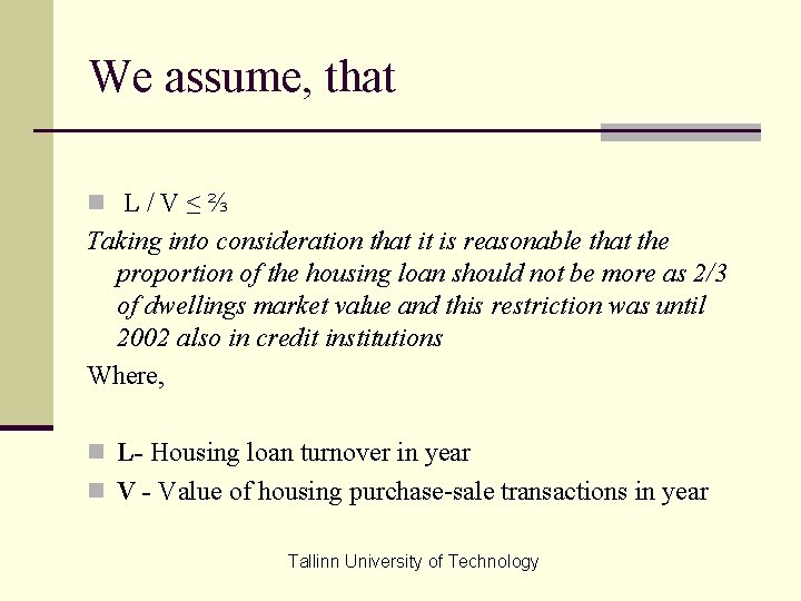 We assume, that n L/V≤⅔ Taking into consideration that it is reasonable that the