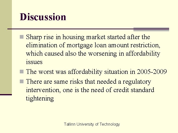 Discussion n Sharp rise in housing market started after the elimination of mortgage loan