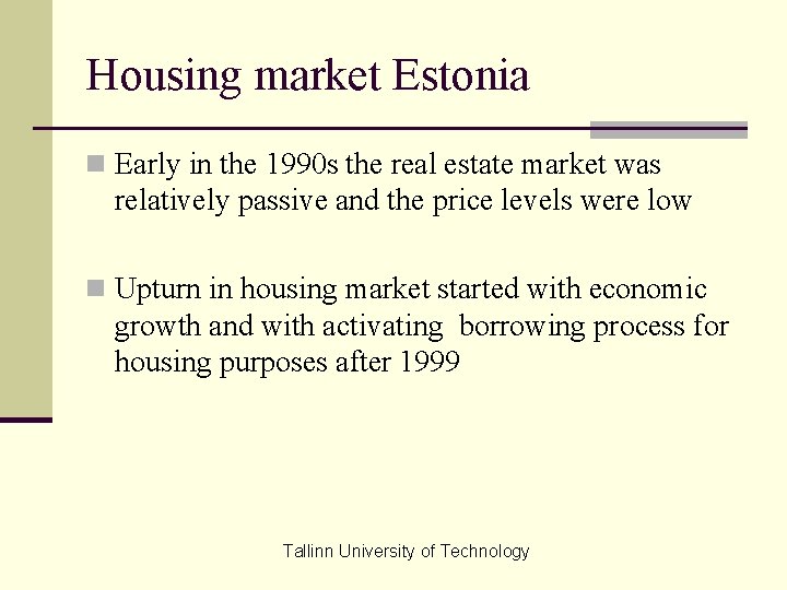 Housing market Estonia n Early in the 1990 s the real estate market was