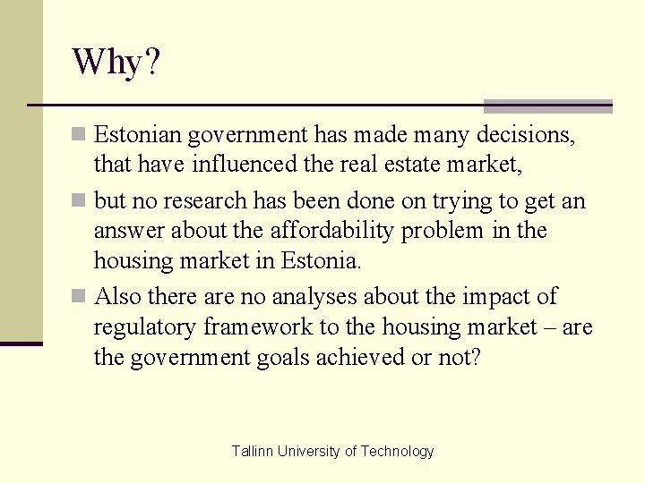 Why? n Estonian government has made many decisions, that have influenced the real estate