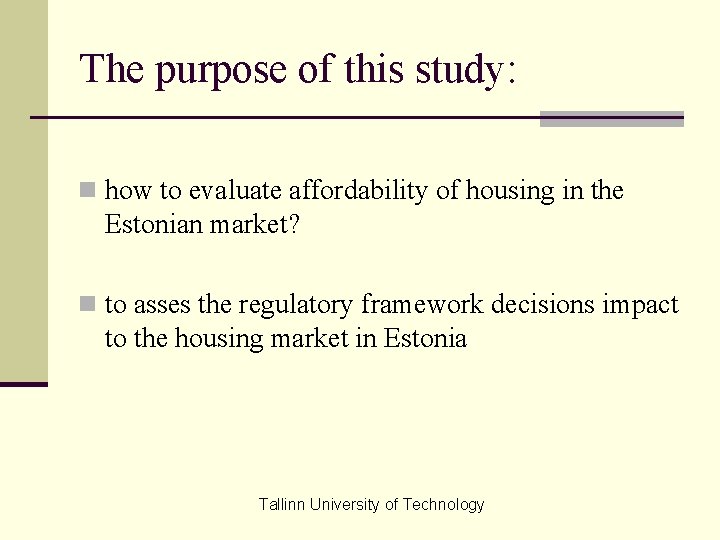 The purpose of this study: n how to evaluate affordability of housing in the