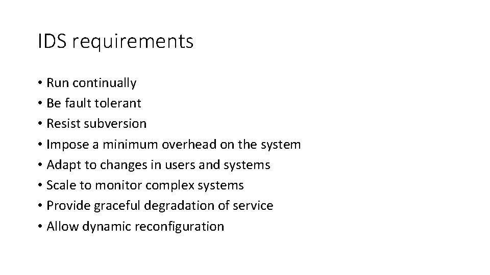 IDS requirements • Run continually • Be fault tolerant • Resist subversion • Impose