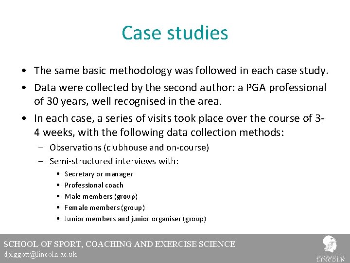 Case studies • The same basic methodology was followed in each case study. •