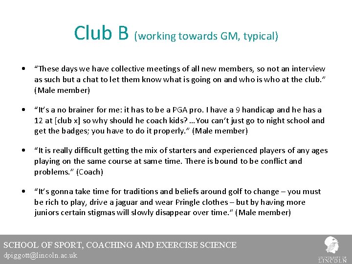 Club B (working towards GM, typical) • “These days we have collective meetings of