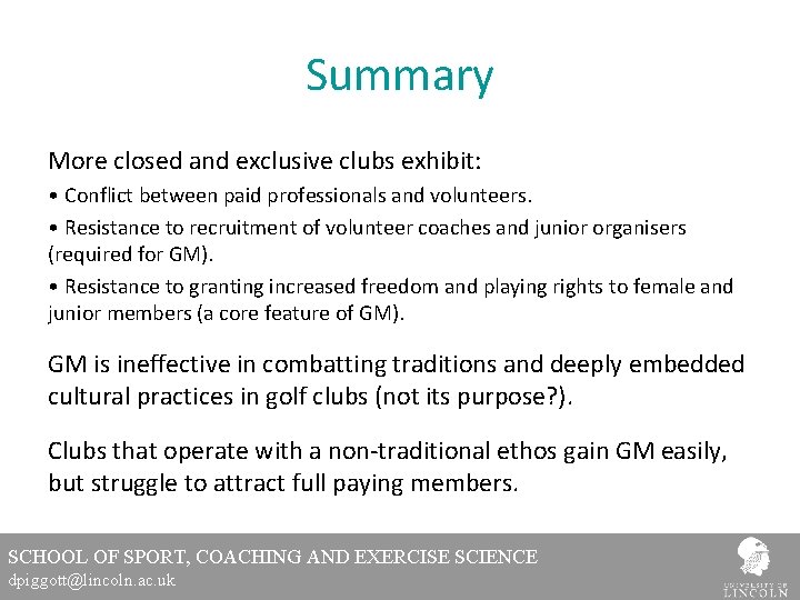 Summary More closed and exclusive clubs exhibit: • Conflict between paid professionals and volunteers.