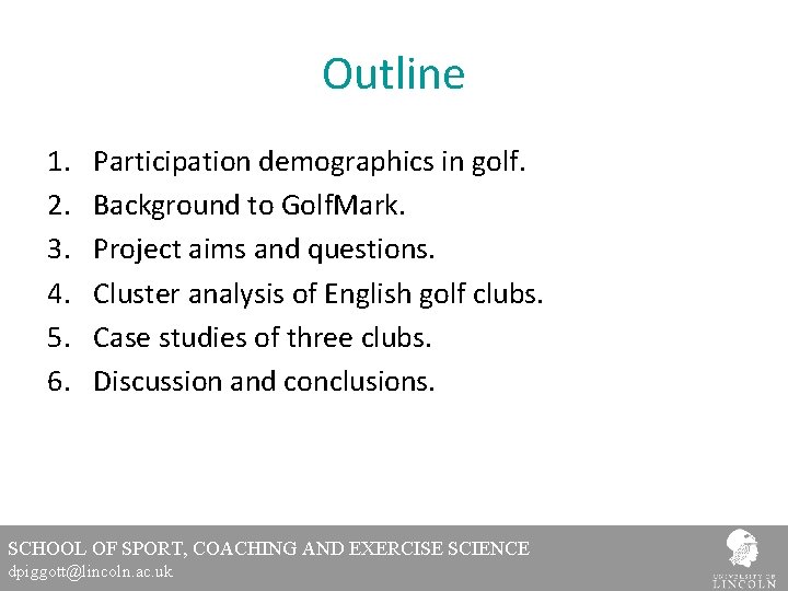 Outline 1. 2. 3. 4. 5. 6. Participation demographics in golf. Background to Golf.