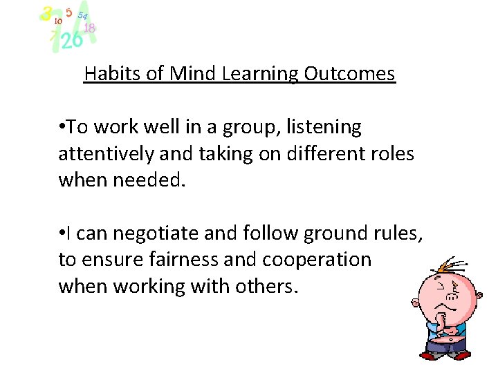 Habits of Mind Learning Outcomes • To work well in a group, listening attentively