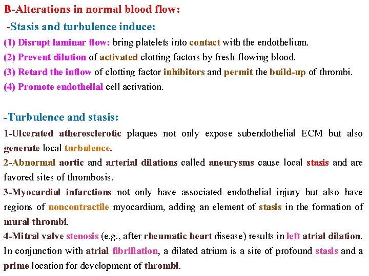 B-Alterations in normal blood flow: -Stasis and turbulence induce: (1) Disrupt laminar flow: bring