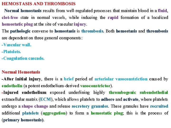 HEMOSTASIS AND THROMBOSIS Normal hemostasis results from well-regulated processes that maintain blood in a