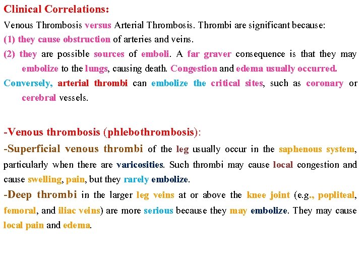 Clinical Correlations: Venous Thrombosis versus Arterial Thrombosis. Thrombi are significant because: (1) they cause